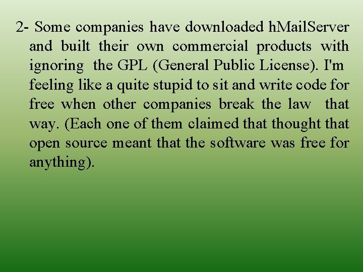 2 - Some companies have downloaded h. Mail. Server and built their own commercial