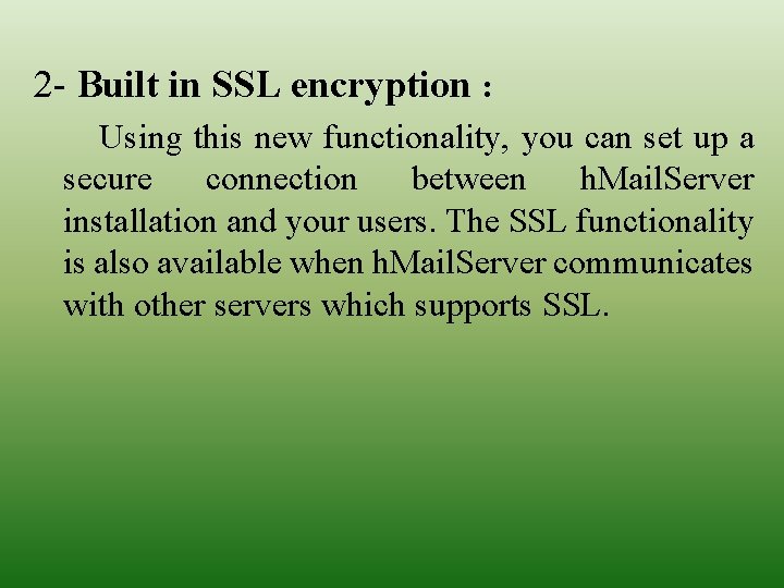 2 - Built in SSL encryption : Using this new functionality, you can set