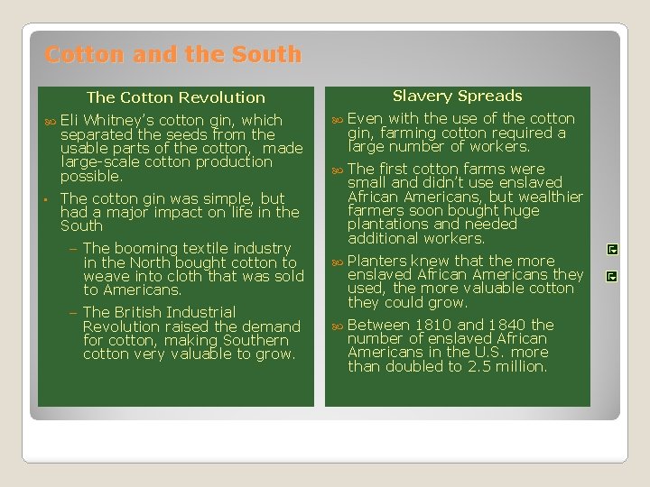 Cotton and the South Slavery Spreads The Cotton Revolution • Eli Whitney’s cotton gin, Cotton and the South Slavery Spreads The Cotton Revolution • Eli Whitney’s cotton gin,