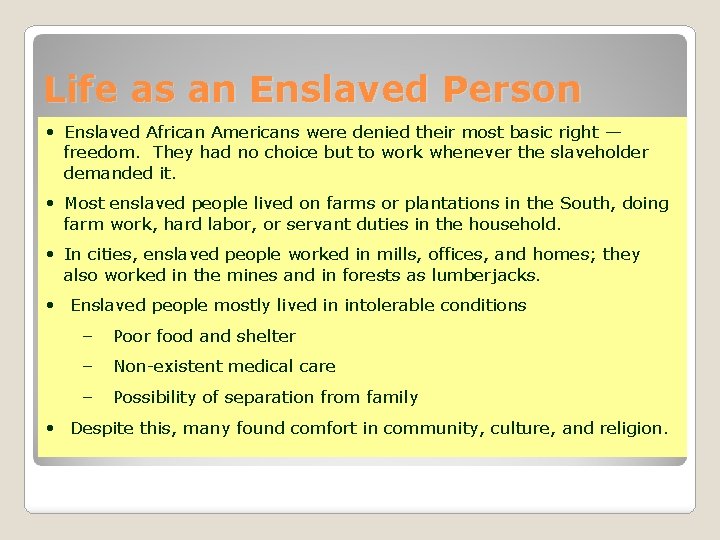 Life as an Enslaved Person • Enslaved African Americans were denied their most basic Life as an Enslaved Person • Enslaved African Americans were denied their most basic