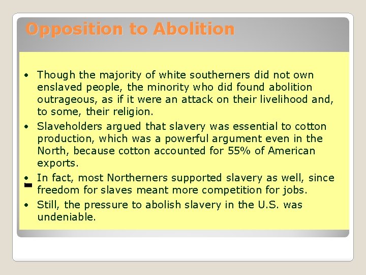 Opposition to Abolition • Though the majority of white southerners did not own enslaved Opposition to Abolition • Though the majority of white southerners did not own enslaved