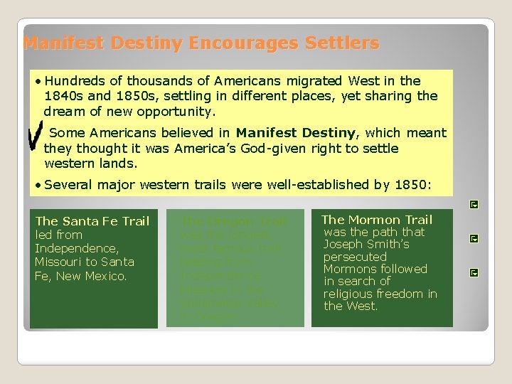 Manifest Destiny Encourages Settlers • Hundreds of thousands of Americans migrated West in the Manifest Destiny Encourages Settlers • Hundreds of thousands of Americans migrated West in the