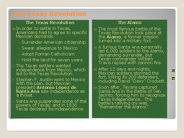 The Texas Revolution In order to settle in Texas, Americans had to agree to The Texas Revolution In order to settle in Texas, Americans had to agree to