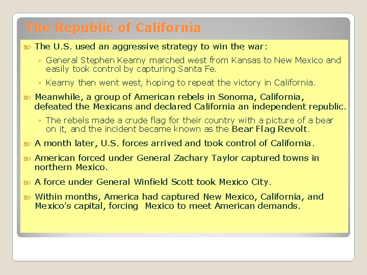 The Republic of California The U. S. used an aggressive strategy to win the The Republic of California The U. S. used an aggressive strategy to win the