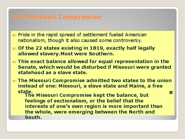 The Missouri Compromise Pride in the rapid spread of settlement fueled American nationalism, though The Missouri Compromise Pride in the rapid spread of settlement fueled American nationalism, though