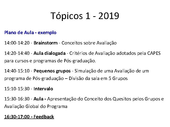 Tópicos 1 - 2019 Plano de Aula - exemplo 14: 00 -14: 20 -