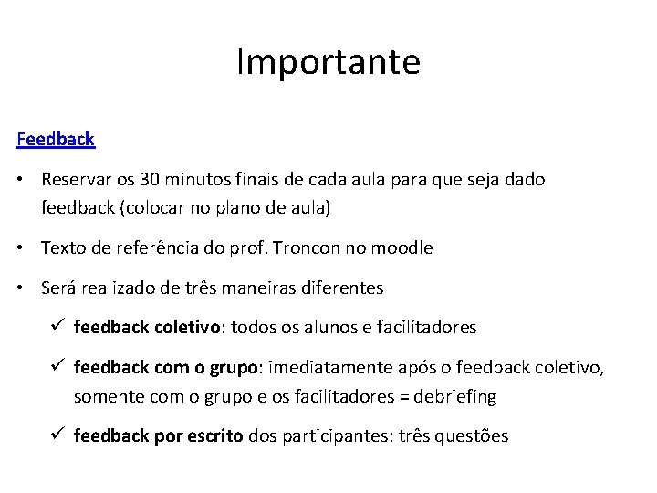 Importante Feedback • Reservar os 30 minutos finais de cada aula para que seja