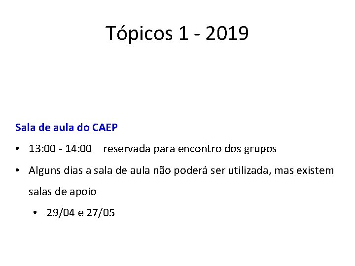 Tópicos 1 - 2019 Sala de aula do CAEP • 13: 00 - 14: