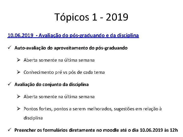 Tópicos 1 - 2019 10. 06. 2019 - Avaliação do pós-graduando e da disciplina