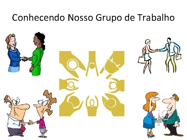 Conhecendo Nosso Grupo de Trabalho 