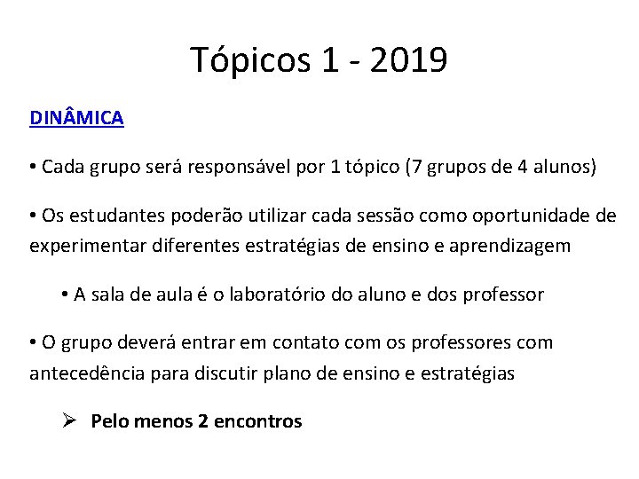 Tópicos 1 - 2019 DIN MICA • Cada grupo será responsável por 1 tópico