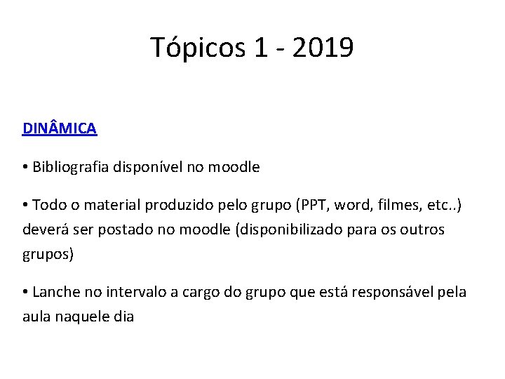 Tópicos 1 - 2019 DIN MICA • Bibliografia disponível no moodle • Todo o