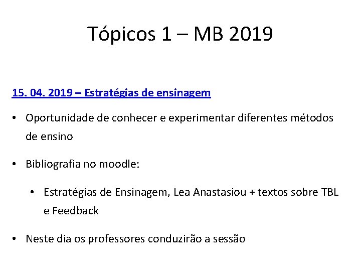 Tópicos 1 – MB 2019 15. 04. 2019 – Estratégias de ensinagem • Oportunidade