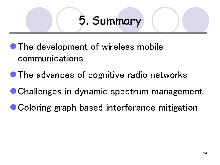 5. Summary l The development of wireless mobile communications l The advances of cognitive