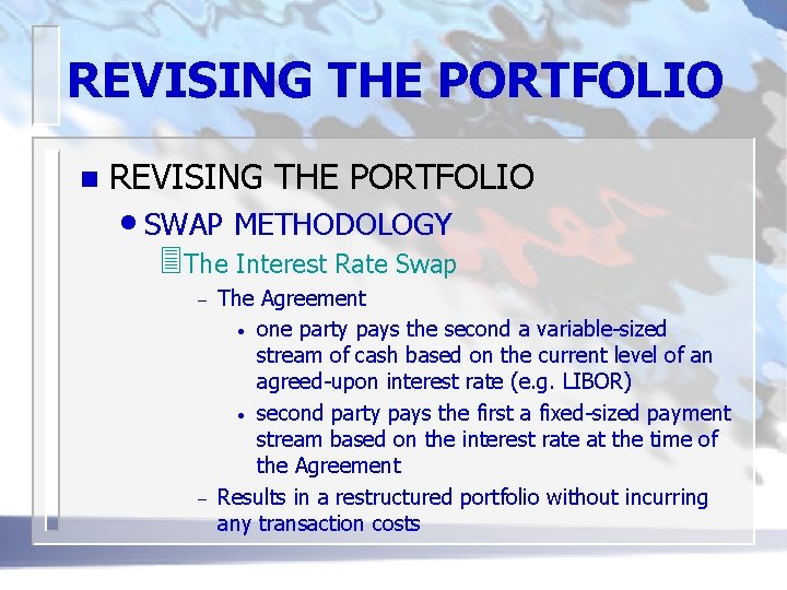 REVISING THE PORTFOLIO n REVISING THE PORTFOLIO • SWAP METHODOLOGY 3 The Interest Rate