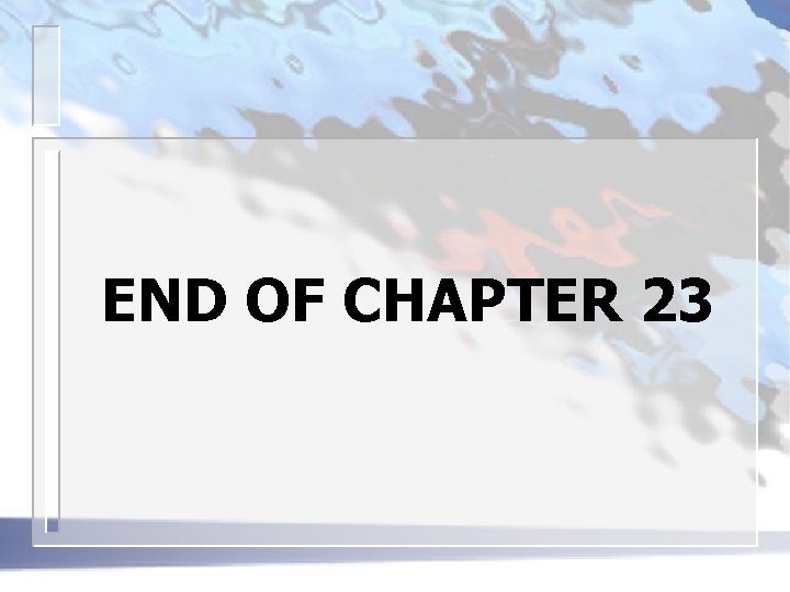 END OF CHAPTER 23 