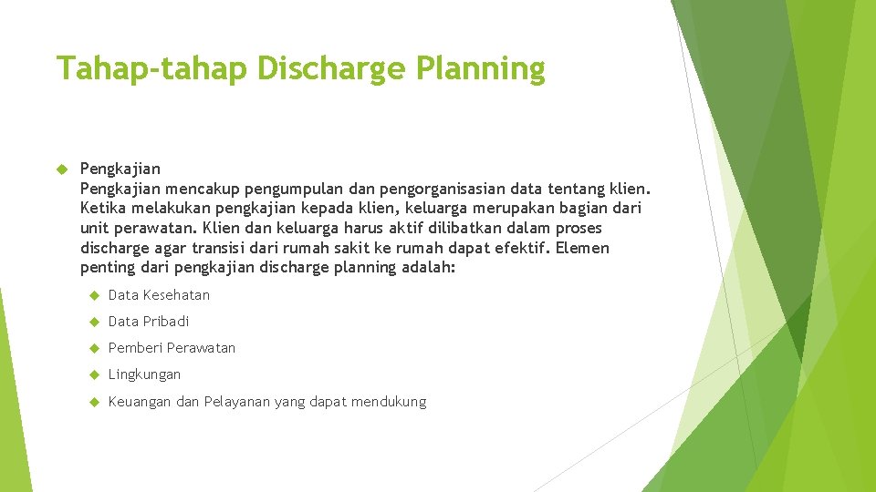 Tahap-tahap Discharge Planning Pengkajian mencakup pengumpulan dan pengorganisasian data tentang klien. Ketika melakukan pengkajian