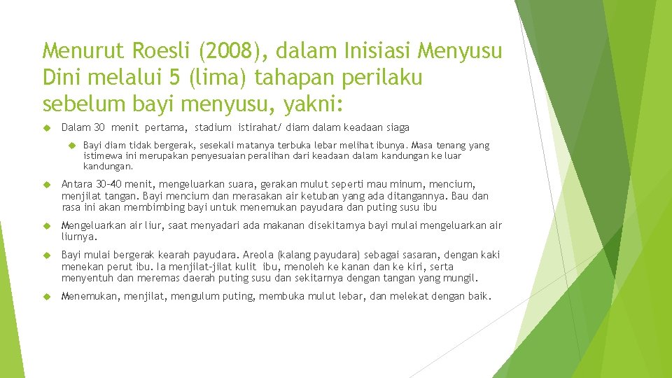 Menurut Roesli (2008), dalam Inisiasi Menyusu Dini melalui 5 (lima) tahapan perilaku sebelum bayi