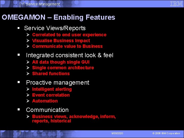 IT Service Management OMEGAMON – Enabling Features § Service Views/Reports Ø Correlated to end