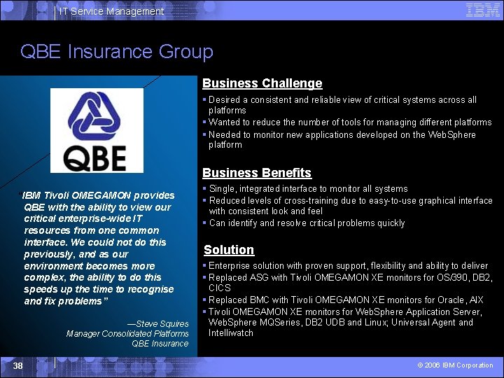 IT Service Management QBE Insurance Group Business Challenge § Desired a consistent and reliable