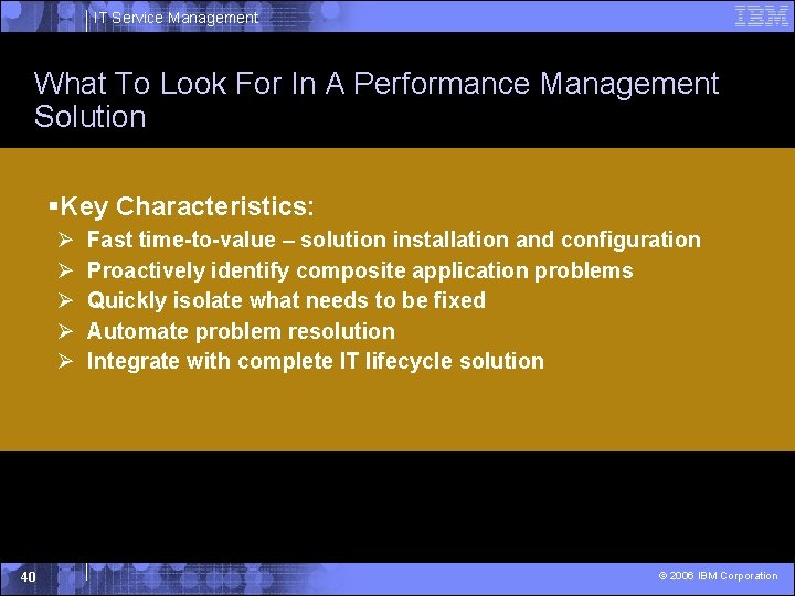 IT Service Management What To Look For In A Performance Management Solution §Key Characteristics: