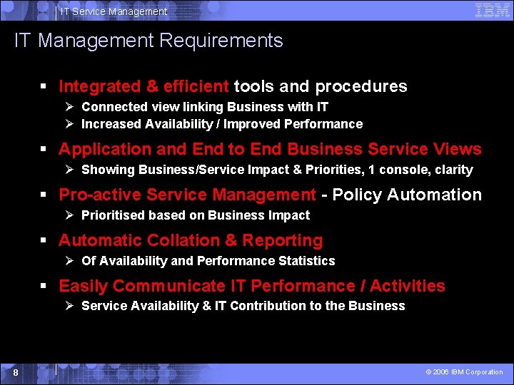 IT Service Management IT Management Requirements § Integrated & efficient tools and procedures Ø IT Service Management IT Management Requirements § Integrated & efficient tools and procedures Ø