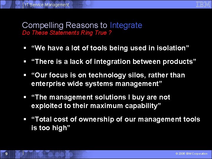 IT Service Management Compelling Reasons to Integrate Do These Statements Ring True ? §