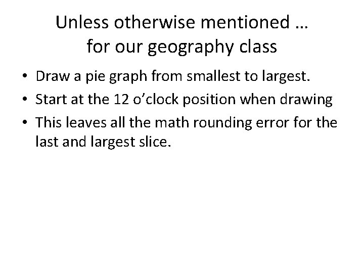 Unless otherwise mentioned … for our geography class • Draw a pie graph from