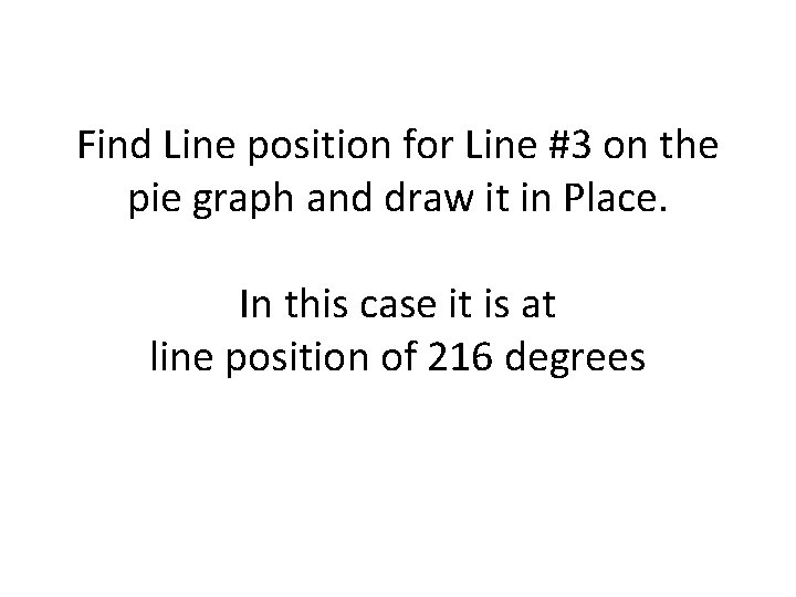 Find Line position for Line #3 on the pie graph and draw it in