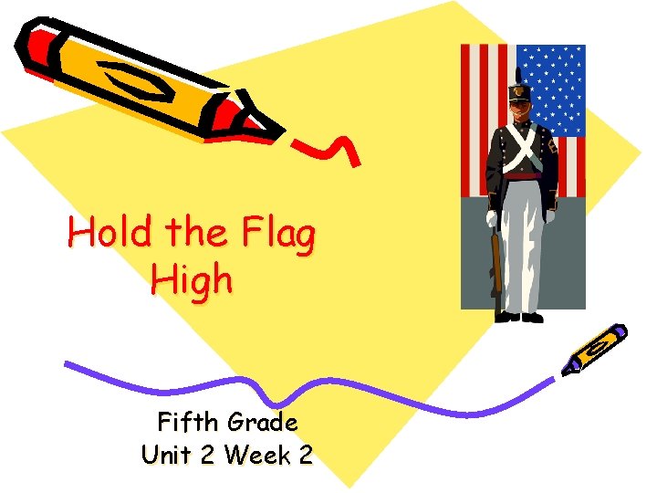 Hold the Flag High Fifth Grade Unit 2 Week 2 