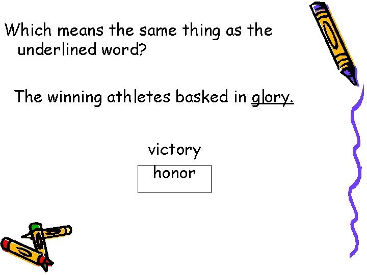 Which means the same thing as the underlined word? The winning athletes basked in