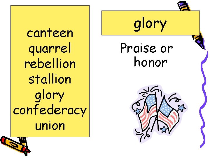 canteen quarrel rebellion stallion glory confederacy union glory Praise or honor 