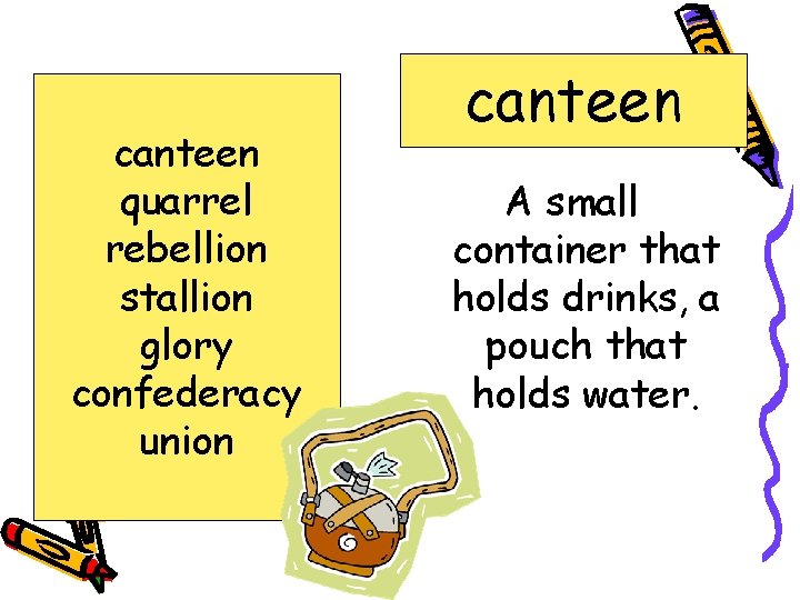 canteen quarrel rebellion stallion glory confederacy union canteen A small container that holds drinks,