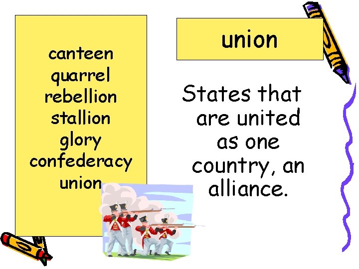 canteen quarrel rebellion stallion glory confederacy union States that are united as one country,