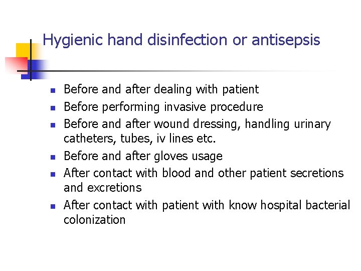 Hygienic hand disinfection or antisepsis n n n Before and after dealing with patient