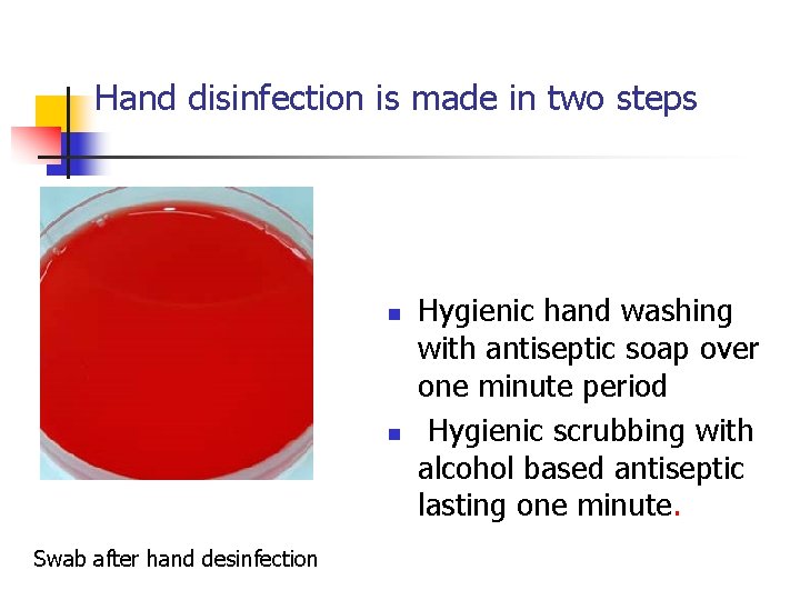 Hand disinfection is made in two steps n n Swab after hand desinfection Hygienic