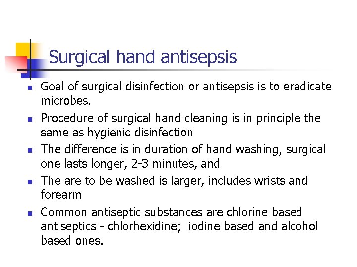 Surgical hand antisepsis n n n Goal of surgical disinfection or antisepsis is to