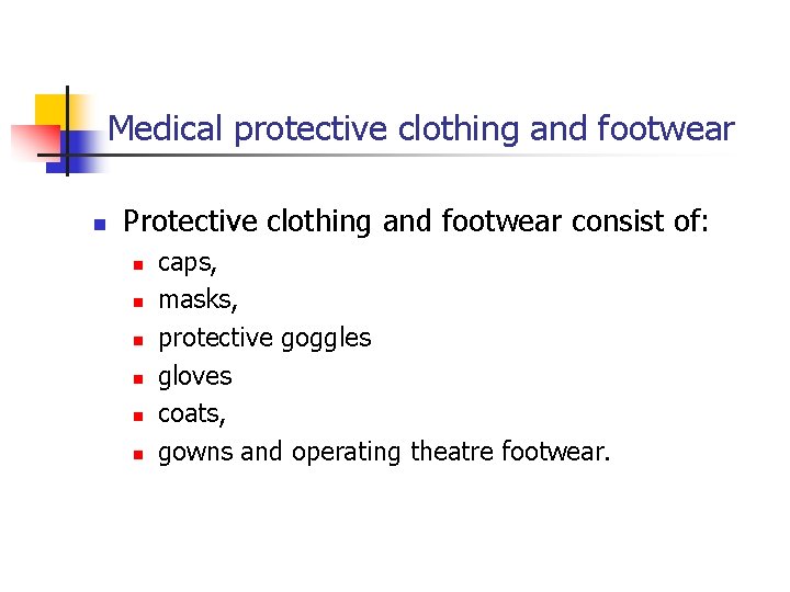 Medical protective clothing and footwear n Protective clothing and footwear consist of: n n