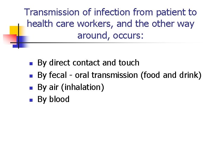 Transmission of infection from patient to health care workers, and the other way around,