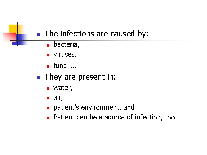 n The infections are caused by: n bacteria, viruses, n fungi … n n