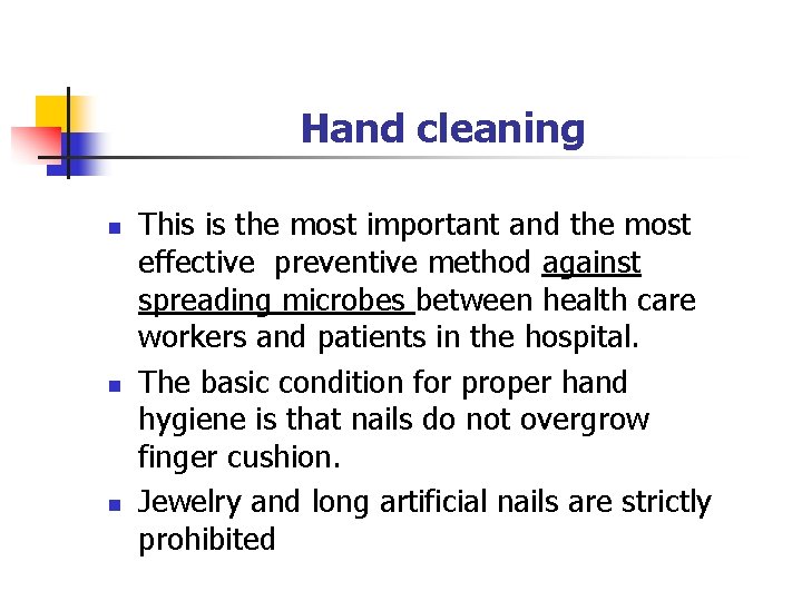 Hand cleaning n n n This is the most important and the most effective