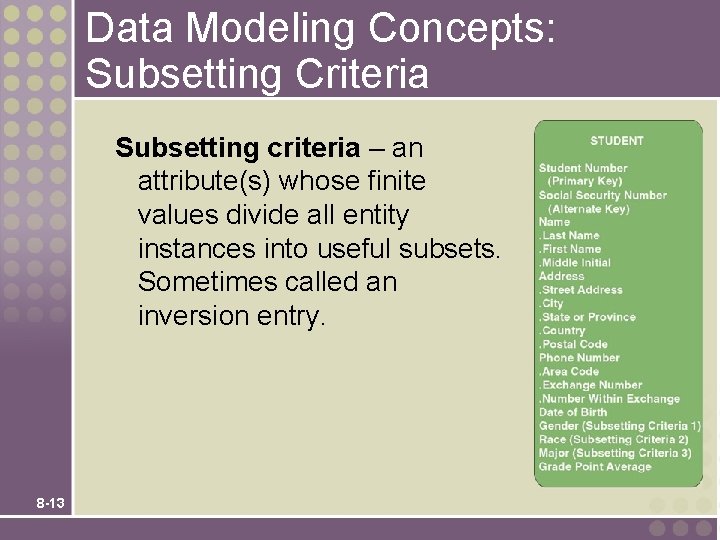 Data Modeling Concepts: Subsetting Criteria Subsetting criteria – an attribute(s) whose finite values divide