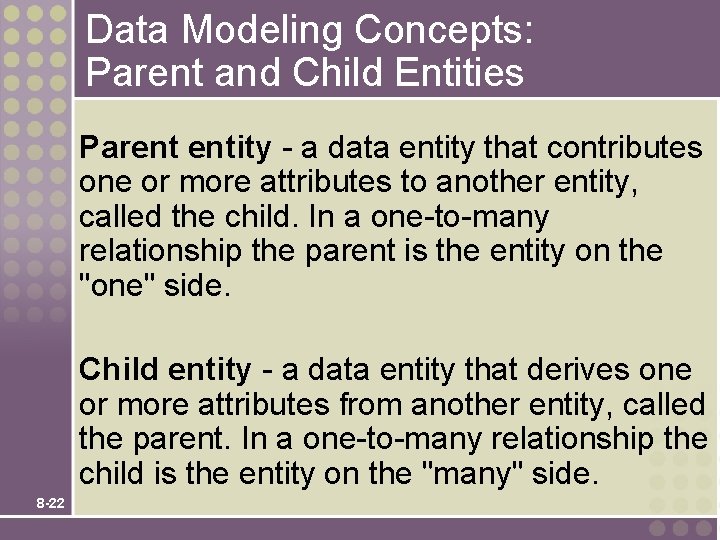 Data Modeling Concepts: Parent and Child Entities Parent entity - a data entity that