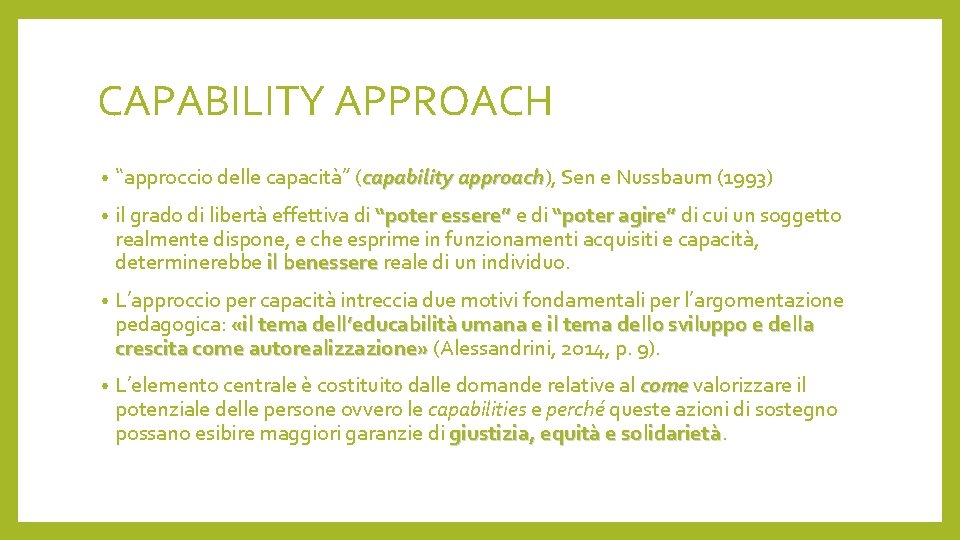 CAPABILITY APPROACH • “approccio delle capacità” (capability approach), approach Sen e Nussbaum (1993) •