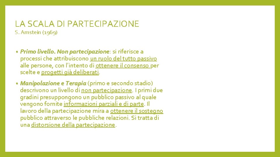 LA SCALA DI PARTECIPAZIONE S. Arnstein (1969) • Primo livello. Non partecipazione: partecipazione si
