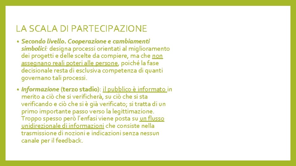 LA SCALA DI PARTECIPAZIONE • Secondo livello. Cooperazione e cambiamenti simbolici: simbolici designa processi