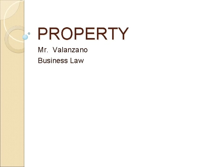 PROPERTY Mr. Valanzano Business Law 