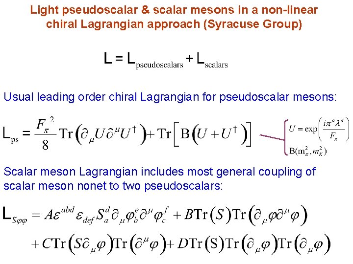 Light pseudoscalar & scalar mesons in a non-linear chiral Lagrangian approach (Syracuse Group) Usual
