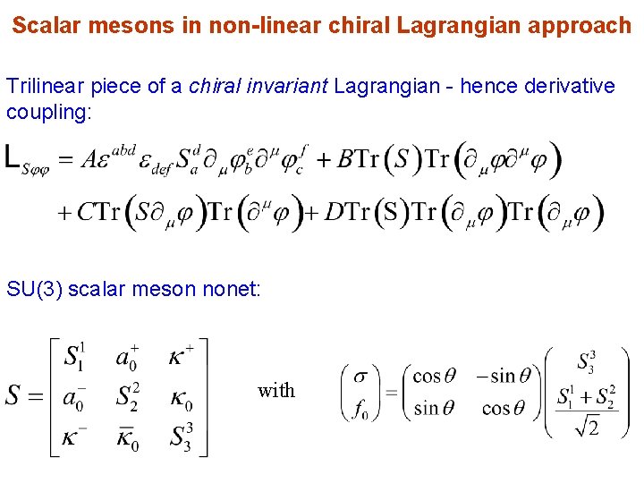 Scalar mesons in non-linear chiral Lagrangian approach Trilinear piece of a chiral invariant Lagrangian