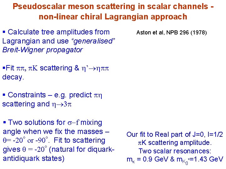 Pseudoscalar meson scattering in scalar channels non-linear chiral Lagrangian approach § Calculate tree amplitudes